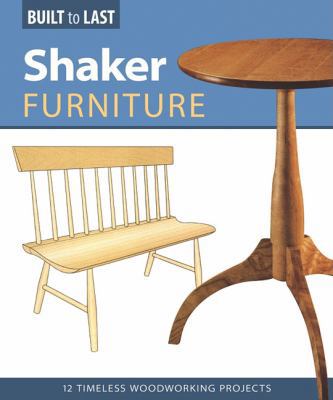 Shaker Furniture (Built to Last): 12 Timeless W... 1565234677 Book Cover