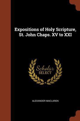 Expositions of Holy Scripture, St. John Chaps. ... 1374880256 Book Cover