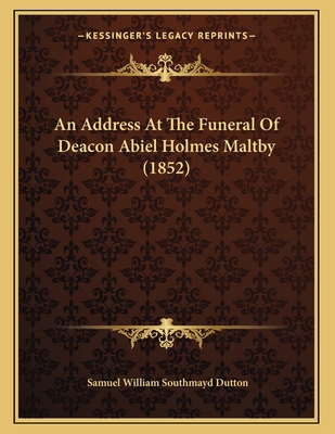 An Address At The Funeral Of Deacon Abiel Holme... 1166396827 Book Cover