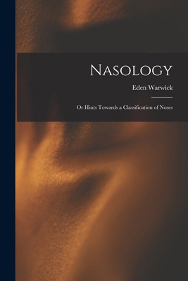 Nasology; or Hints Towards a Classification of ... 1016327560 Book Cover