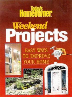 Today's Homeowner: Weekend Projects: 80 Easy Wa... 0865737797 Book Cover