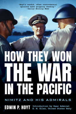 How They Won the War in the Pacific: Nimitz and... 1493071955 Book Cover
