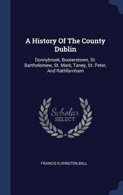 A History Of The County Dublin: Donnybrook, Boo... 1340560585 Book Cover