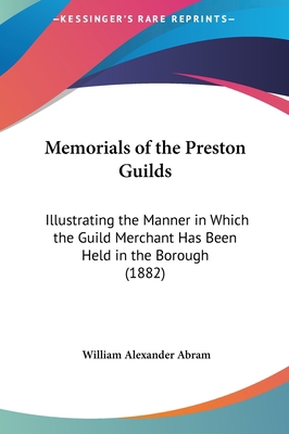 Memorials of the Preston Guilds: Illustrating t... 116181437X Book Cover