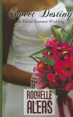 Sweet Destiny (Eaton Summer Wedding: Thorndike ... [Large Print] 1410441830 Book Cover