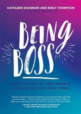 Being Boss: Take Control of Your Work and Live ... 0762490462 Book Cover