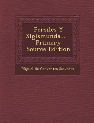 Persiles y Sigismunda... - Primary Source Edition [Spanish] 1294125451 Book Cover