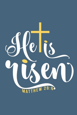 He Is Risen - Matthew 28:6: Blank Lined Journal Notebook Diary: Bible Quote Scripture Christian Gift Gratitude Prayer Journal For Women Men 6x9 | 110 Blank  Pages | Plain White Paper | Soft Cover Book