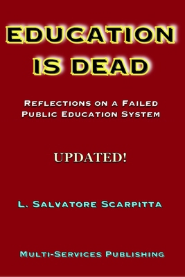 Education Is Dead: Reflections on a Failed Publ... 1878038052 Book Cover