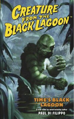 Creature from the Black Lagoon: Time's Black La... 1595820337 Book Cover