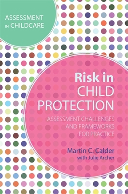 Risk in Child Protection: Assessment Challenges... 1849054797 Book Cover