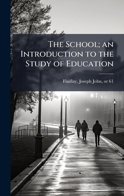 The School; an Introduction to the Study of Edu... 1025206576 Book Cover