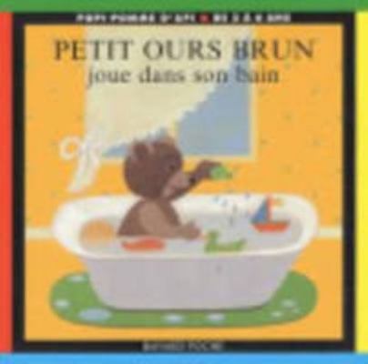 Petit ours brun joue dans son bain [French] 274701651X Book Cover