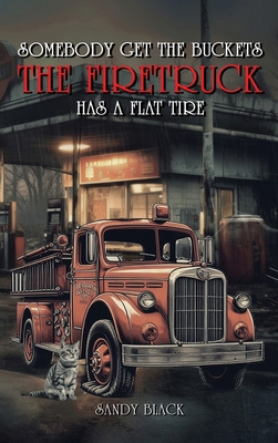 Somebody Get the Buckets. The Firetruck Has a F... B0DBCNXXX7 Book Cover