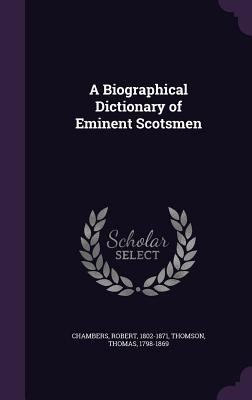 A Biographical Dictionary of Eminent Scotsmen 1354249917 Book Cover