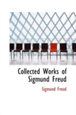 Collected Works of Sigmund Freud 0554371243 Book Cover
