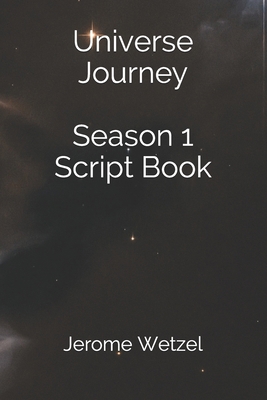 Universe Journey Season 1 Script Book B086FS4V9Z Book Cover