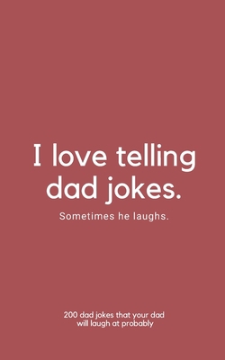 I Love Telling Dad Jokes. Sometimes He Laughs. B0C9SDMPY7 Book Cover