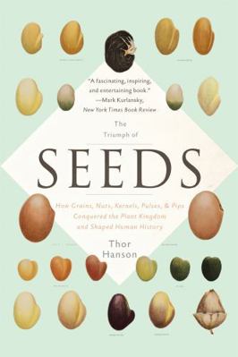 The Triumph of Seeds: How Grains, Nuts, Kernels... 0465097405 Book Cover