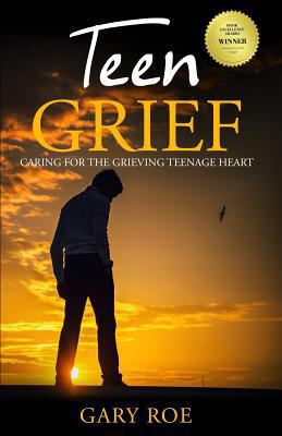 Teen Grief: Caring for the Grieving Teenage Heart 1977730418 Book Cover