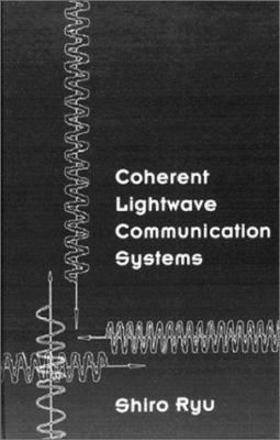 Coherent Lightwave Communication Systems 0890066124 Book Cover