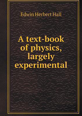A text-book of physics, largely experimental 5518897510 Book Cover