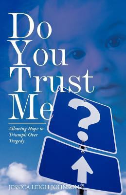 Do You Trust Me?: Allowing Hope to Triumph Over... 1449750680 Book Cover