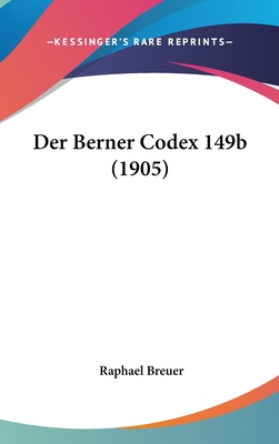 Der Berner Codex 149b (1905) [German] 1160498466 Book Cover
