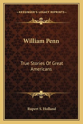 William Penn: True Stories Of Great Americans 1163145688 Book Cover