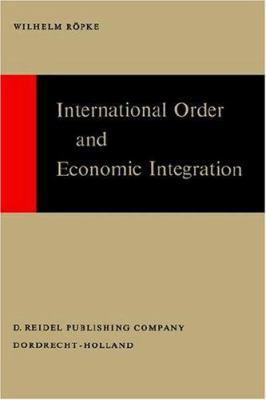International Order and Economic Integration 9027701008 Book Cover