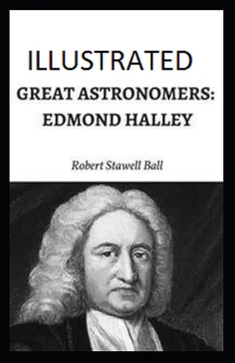 Great Astronomers: Edmond Halley Illustrated