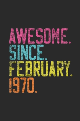 Awesome Since February 1970: Happy Birthday Gift Idea for Boys And Girls - Graph Paper Notebook / Journal (6" X 9" - 5 Squares per inch - 120 Pages)