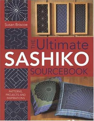 The Ultimate Sashiko Sourcebook: Patterns, Proj... 0896891860 Book Cover