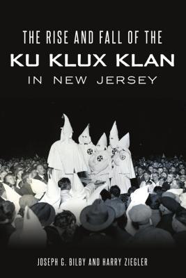 The Rise and Fall of the Ku Klux Klan in New Je... 146714262X Book Cover