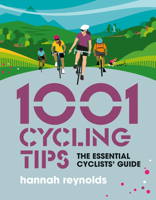 1001 Cycling Tips: The Essential Cyclists' Guid... 1839811099 Book Cover