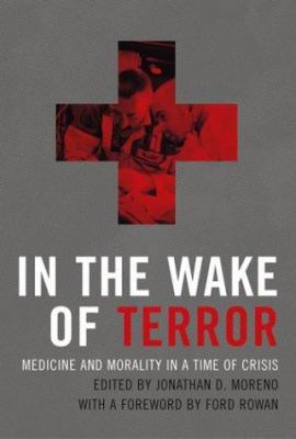 In the Wake of Terror: Medicine and Morality in... 0262633027 Book Cover