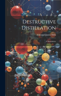 Destructive Distillation: A Manualette 1019491965 Book Cover