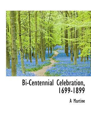 Bi-Centennial Celebration, 1699-1899 1113960345 Book Cover