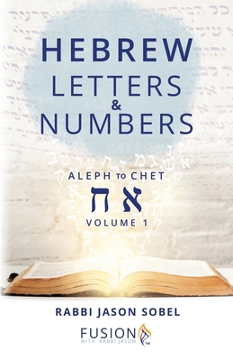 Hebrew Letters and Numbers Volume 1: Aleph to Chet 1734807156 Book Cover