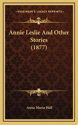 Annie Leslie And Other Stories (1877) 1166507521 Book Cover