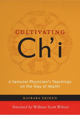 Cultivating Ch'i: A Samurai Physician's Teachin... 159030988X Book Cover