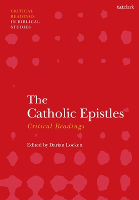 The Catholic Epistles: Critical Readings 0567695719 Book Cover