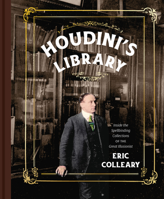 Houdini's Library: Inside the Spellbinding Coll... 078921539X Book Cover