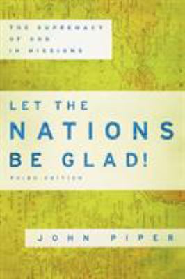 Let the Nations Be Glad!: The Supremacy of God ... 0801036410 Book Cover