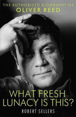 What Fresh Lunacy Is This?: The Authorised Biog... 147210112X Book Cover