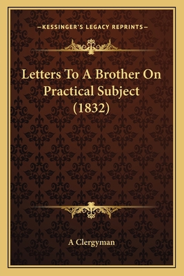 Letters To A Brother On Practical Subject (1832) 1164840762 Book Cover
