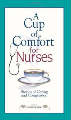 A Cup of Comfort for Nurses: Stories of Caring ... 1593375425 Book Cover