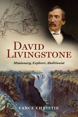 David Livingstone: Missionary, Explorer, Abolit... 1527110079 Book Cover