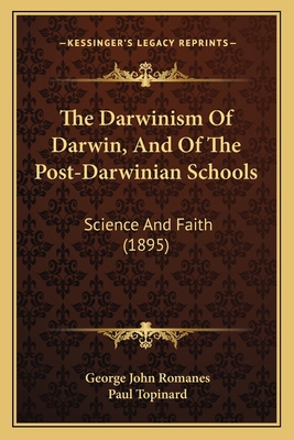 The Darwinism Of Darwin, And Of The Post-Darwin... 1167166884 Book Cover