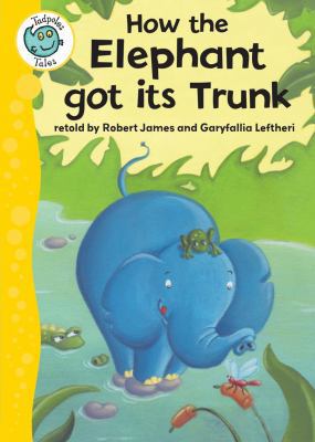 How the Elephant Got Its Trunk 0778778916 Book Cover